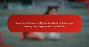 Coaching I Formation til Ungdomsfodbold: Undervisning i Justering, Blokeringsteknikker, Spillerroller