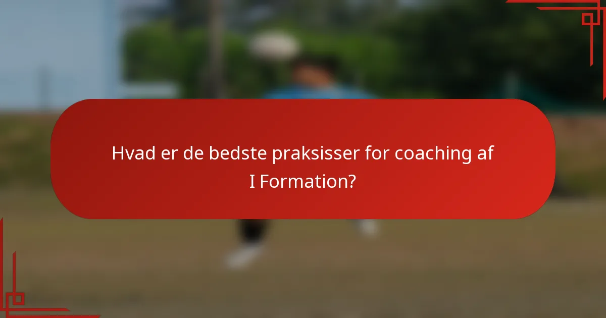 Hvad er de bedste praksisser for coaching af I Formation?