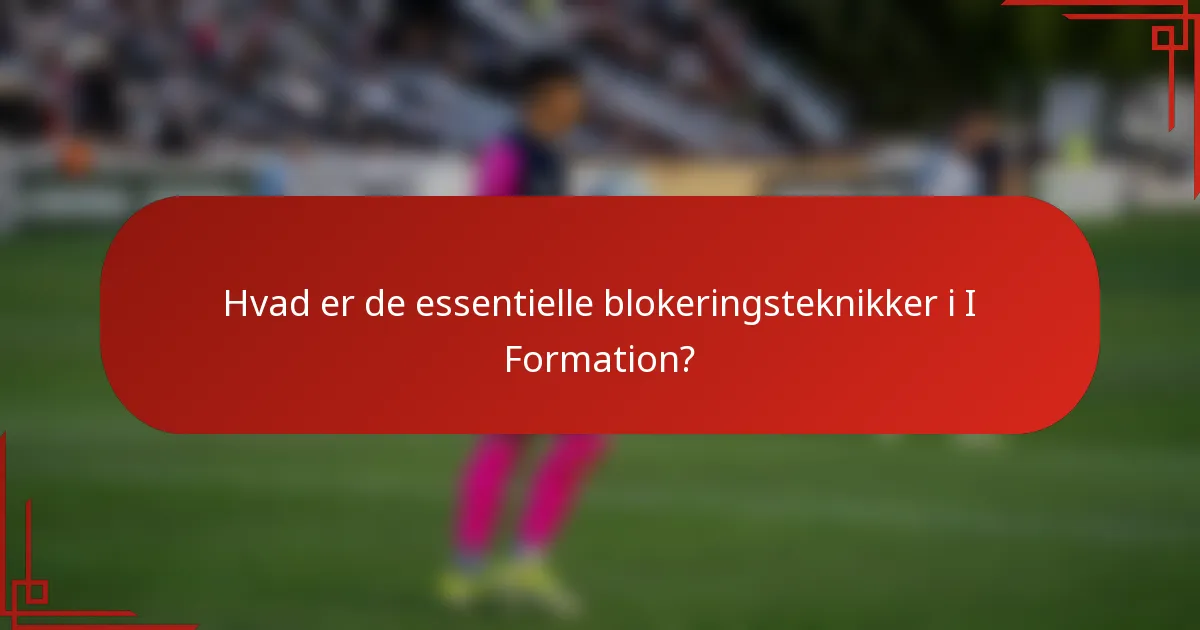 Hvad er de essentielle blokeringsteknikker i I Formation?