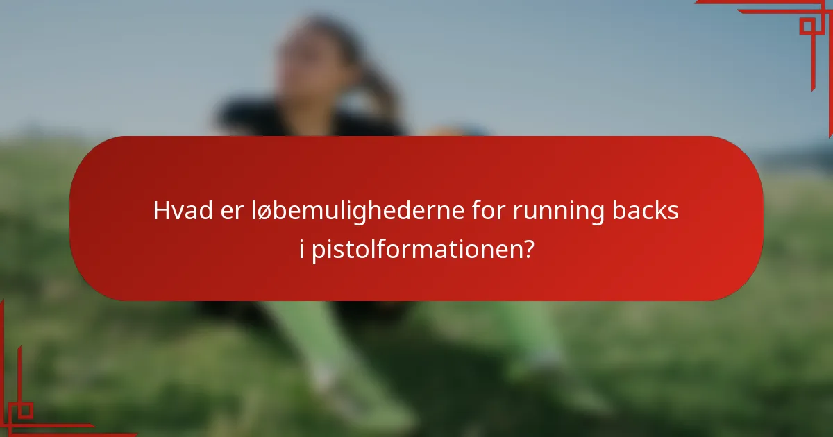 Hvad er løbemulighederne for running backs i pistolformationen?