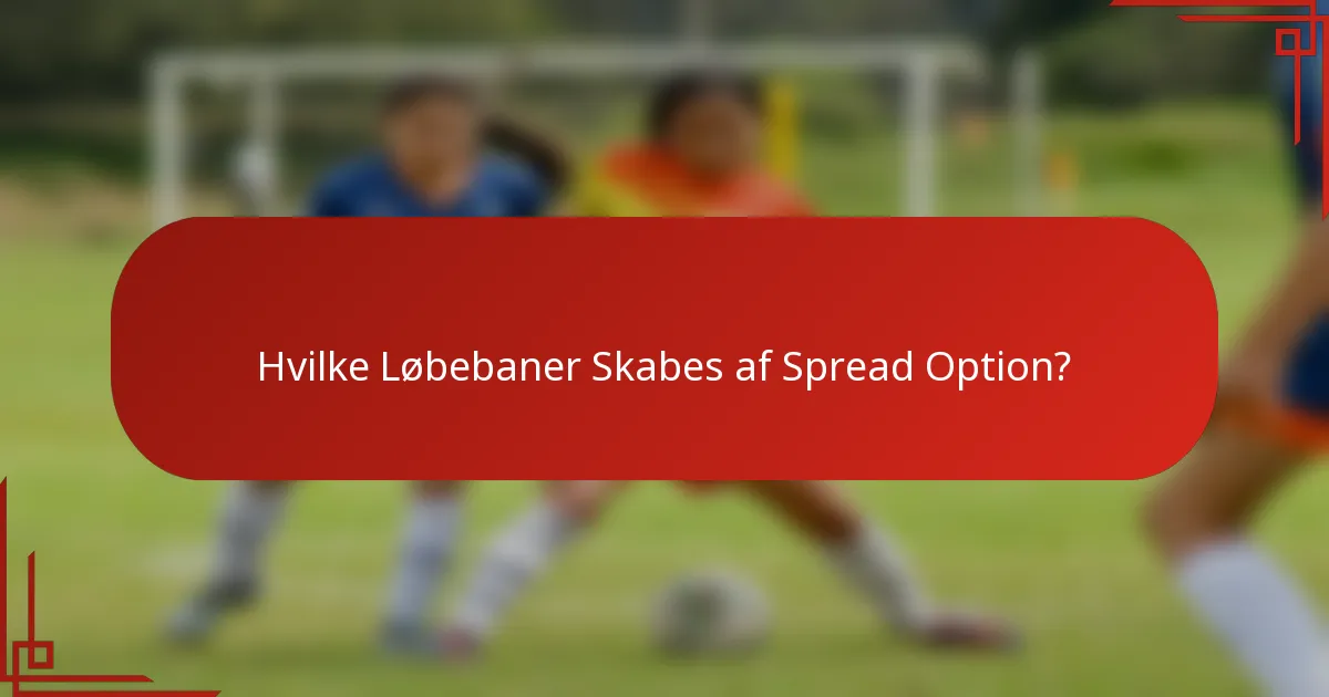 Hvilke Løbebaner Skabes af Spread Option?