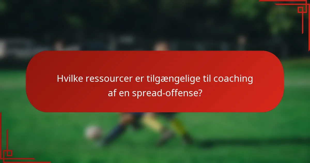 Hvilke ressourcer er tilgængelige til coaching af en spread-offense?