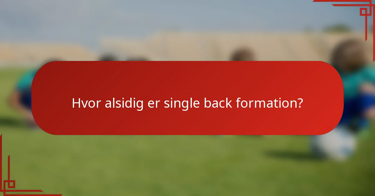 Hvor alsidig er single back formation?