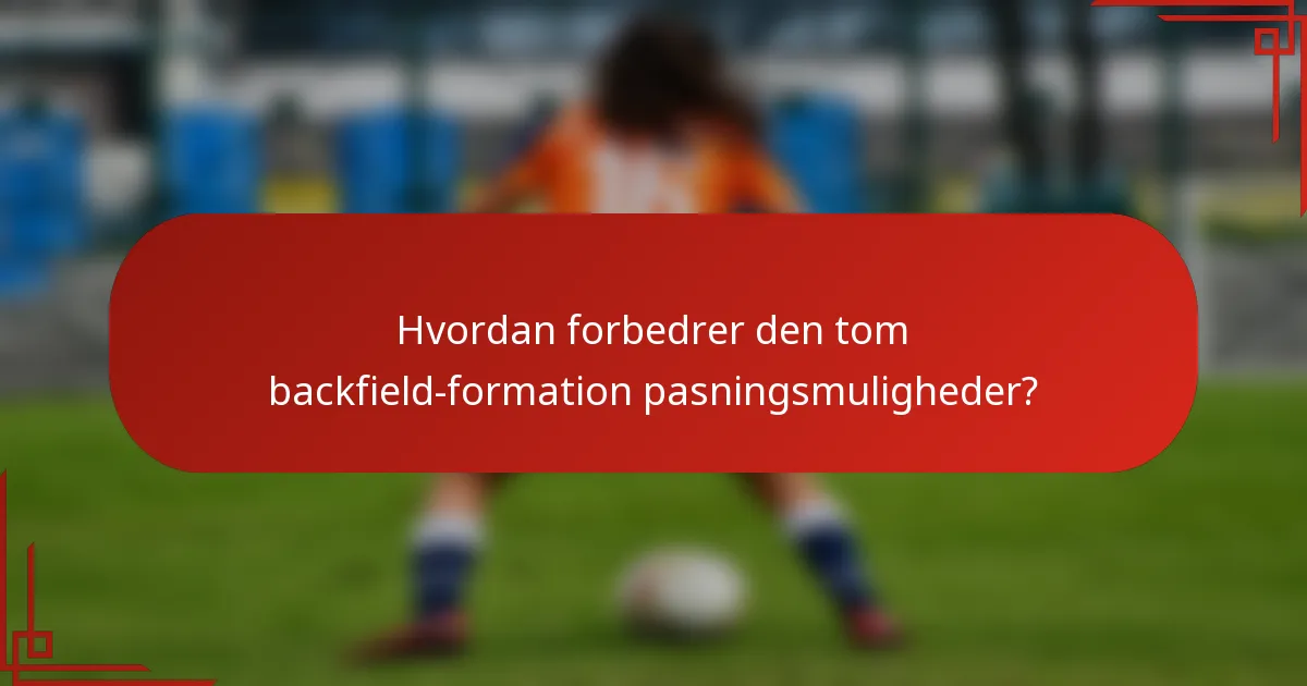 Hvordan forbedrer den tom backfield-formation pasningsmuligheder?