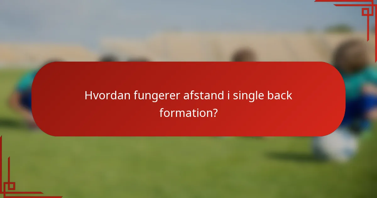 Hvordan fungerer afstand i single back formation?