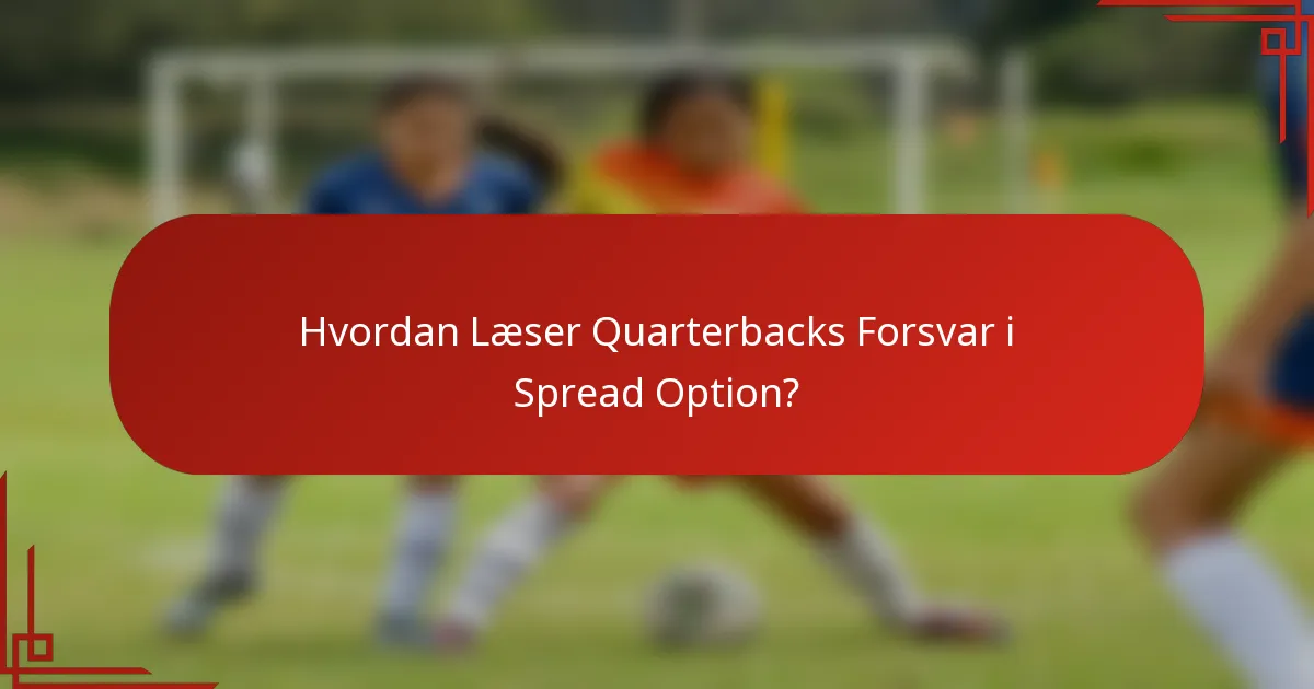 Hvordan Læser Quarterbacks Forsvar i Spread Option?